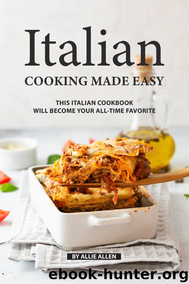 Italian Cooking Made Easy This Italian Cookbook Will Your All
